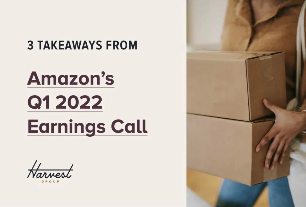 3 Important Takeaways for Amazon Sellers After Q1 2022 - Harvest Group