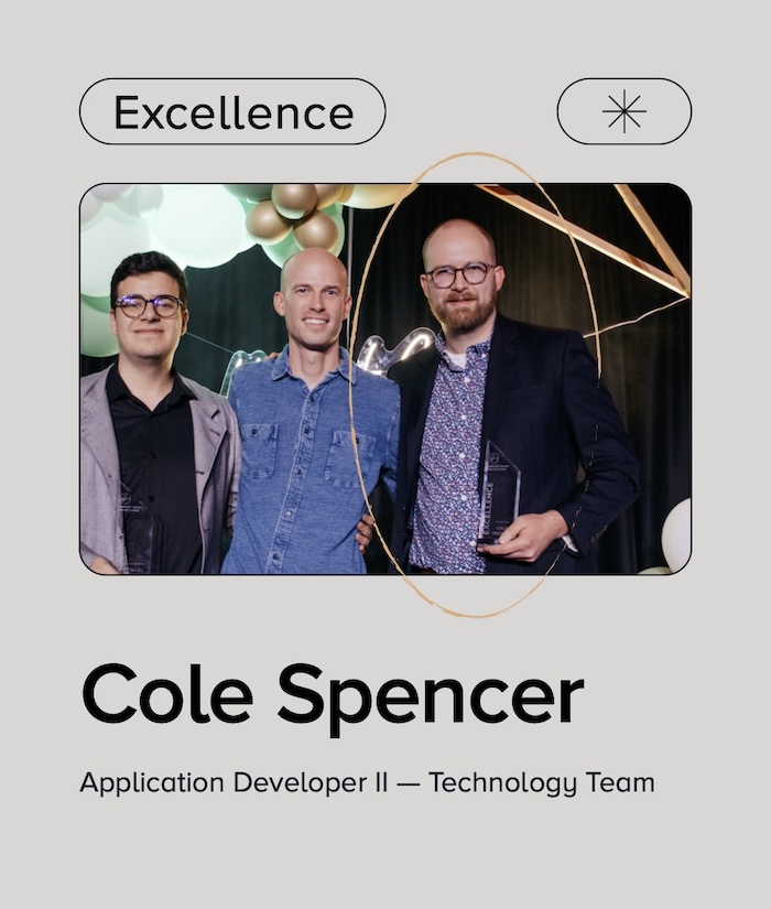Graphic with text "Excellence" with photo of 3 men celebrating an award win. Text below reads "Cole Spencer Application Developer 2 – Technology Team"