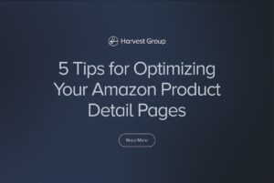 Graphic on dark blue background, text reads "5 Tips for Optimizing Your Amazon Product Detail Pages" with "Read More" button and Harvest Group logo