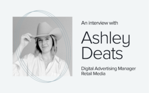 Interview with Ashley Deats, Senior Advertising Manager