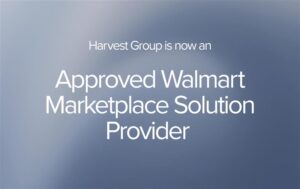 Harvest Group is now an Approved Walmart Marketplace Solution Provider