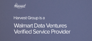 Harvest Group is a Walmart Data Ventures Service Provider