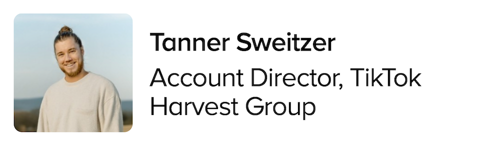 Tanner Sweitzer, TikTok Account Director at Harvest Group, 12 years of experience across social commerce